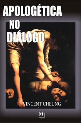 Apologética no Diálogo - Vincent Cheung